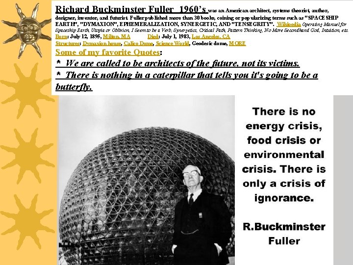 Richard Buckminster Fuller 1960’s was an American architect, systems theorist, author, designer, inventor, and