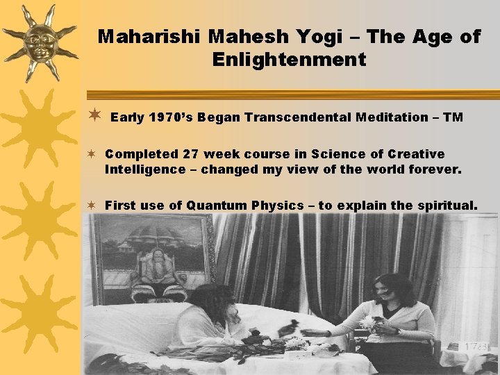 Maharishi Mahesh Yogi – The Age of Enlightenment ¬ Early 1970’s Began Transcendental Meditation