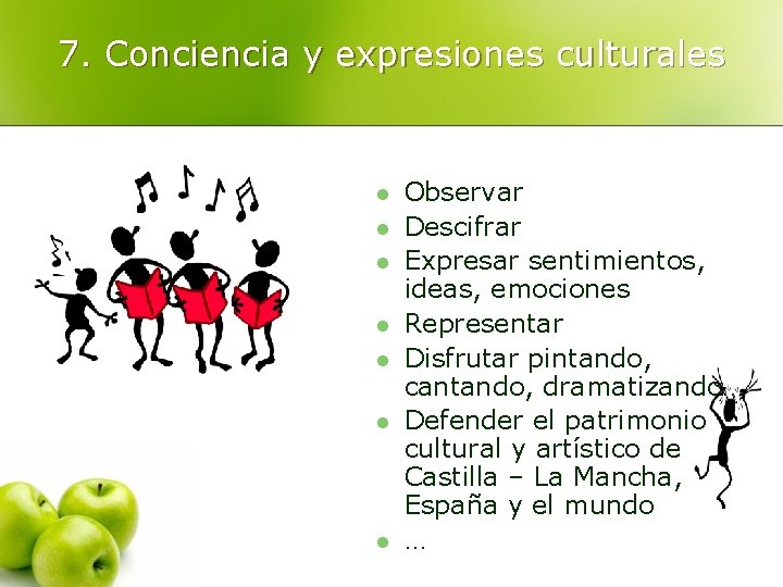 7. Conciencia y expresiones culturales l l l l Observar Descifrar Expresar sentimientos, ideas,