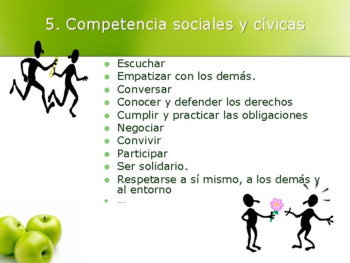 5. Competencia sociales y cívicas l l l Escuchar Empatizar con los demás. Conversar