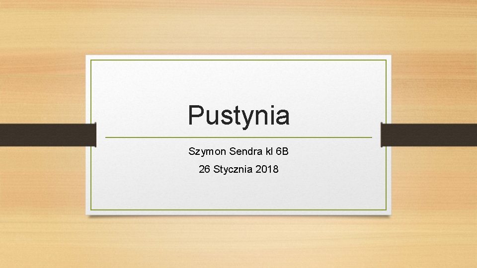 Pustynia Szymon Sendra kl 6 B 26 Stycznia 2018 