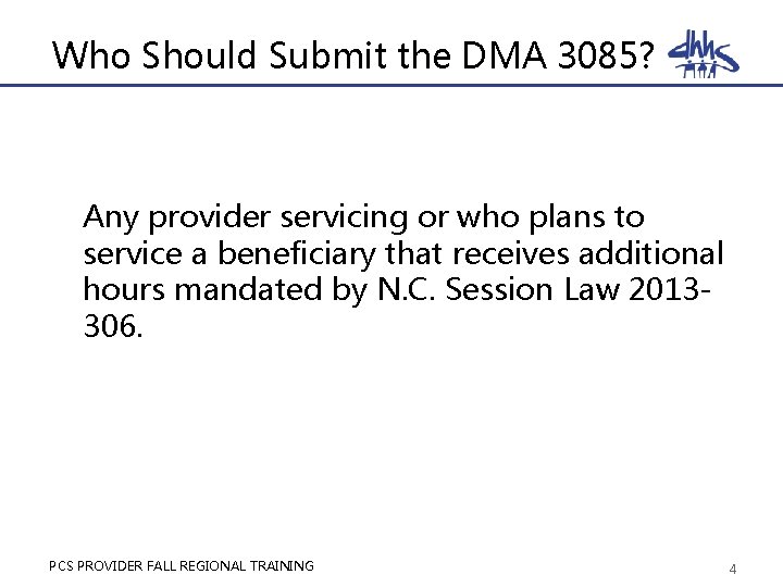 Who Should Submit the DMA 3085? Any provider servicing or who plans to service