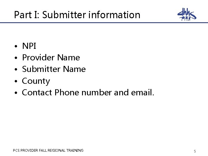 Part I: Submitter information • • • NPI Provider Name Submitter Name County Contact