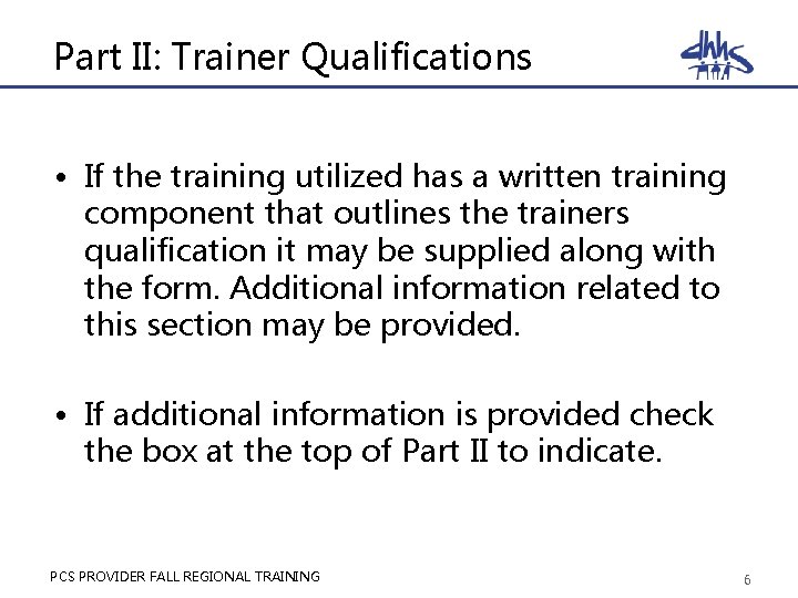 Part II: Trainer Qualifications • If the training utilized has a written training component