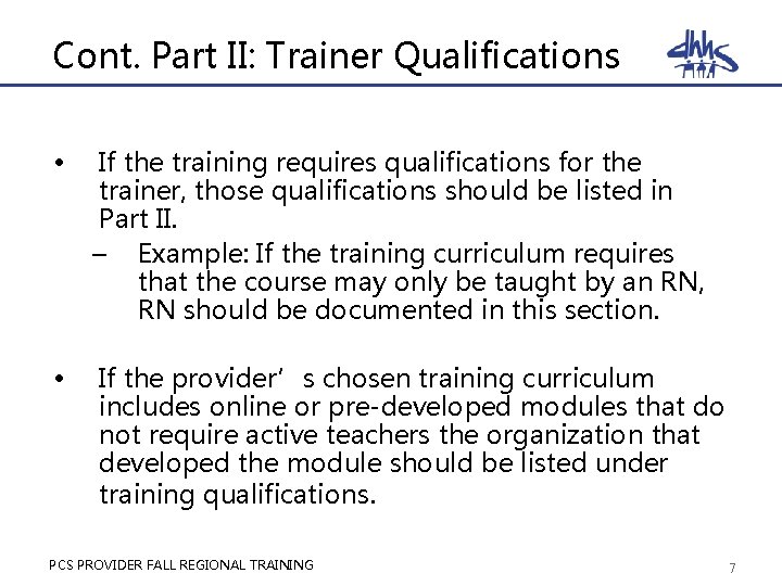 Cont. Part II: Trainer Qualifications • If the training requires qualifications for the trainer,