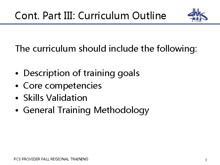 Cont. Part III: Curriculum Outline The curriculum should include the following: • • Description