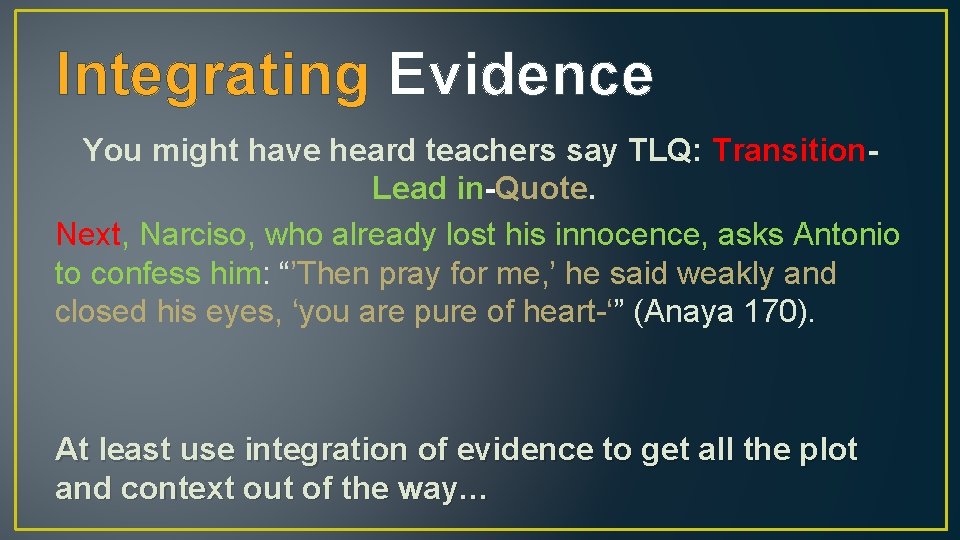 Integrating Evidence You might have heard teachers say TLQ: Transition. Lead in-Quote. Next, Narciso,