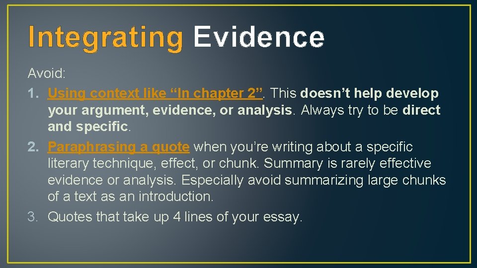 Integrating Evidence Avoid: 1. Using context like “In chapter 2”. This doesn’t help develop