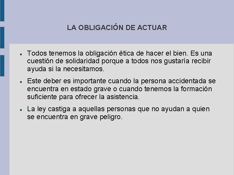 LA OBLIGACIÓN DE ACTUAR Todos tenemos la obligación ética de hacer el bien. Es