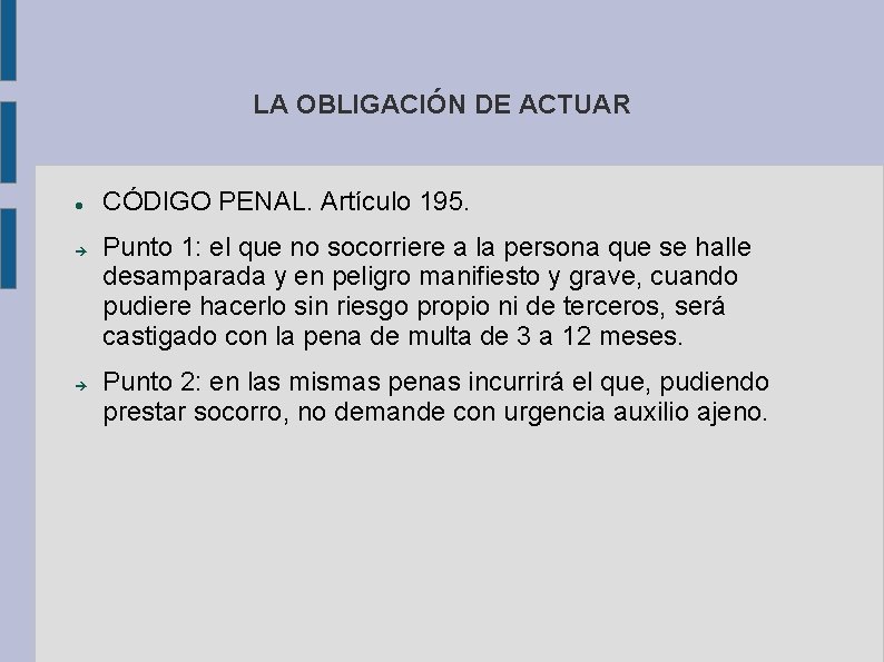 LA OBLIGACIÓN DE ACTUAR CÓDIGO PENAL. Artículo 195. Punto 1: el que no socorriere