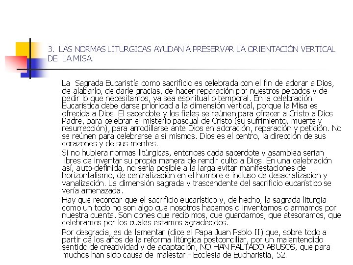 3. LAS NORMAS LITURGICAS AYUDAN A PRESERVAR LA ORIENTACIÓN VERTICAL DE LA MISA. La