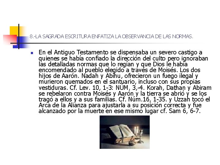 8. -LA SAGRADA ESCRITURA ENFATIZA LA OBSERVANCIA DE LAS NORMAS. n En el Antiguo