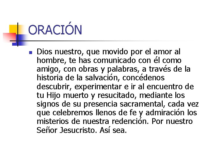 ORACIÓN n Dios nuestro, que movido por el amor al hombre, te has comunicado