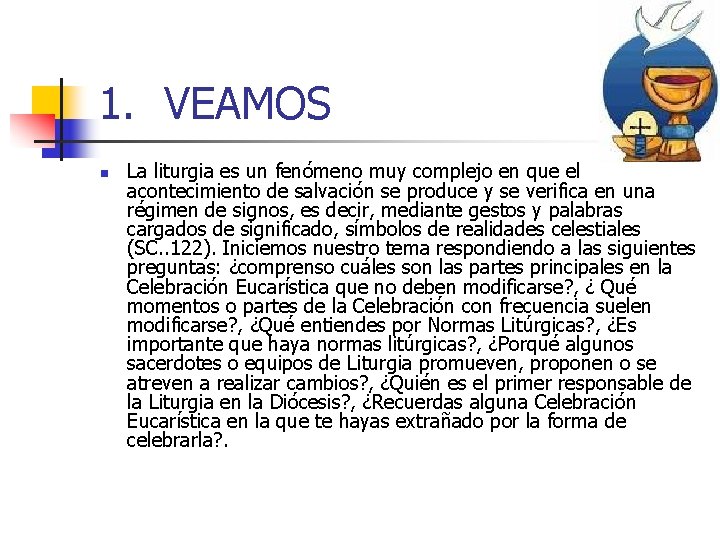 1. VEAMOS n La liturgia es un fenómeno muy complejo en que el acontecimiento