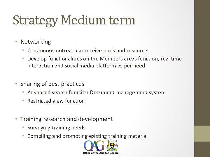 Strategy Medium term • Networking • Continuous outreach to receive tools and resources •