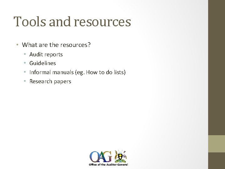 Tools and resources • What are the resources? • • Audit reports Guidelines Informal
