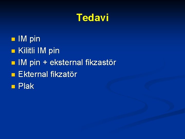 Tedavi IM pin n Kilitli IM pin n IM pin + eksternal fikzastör n