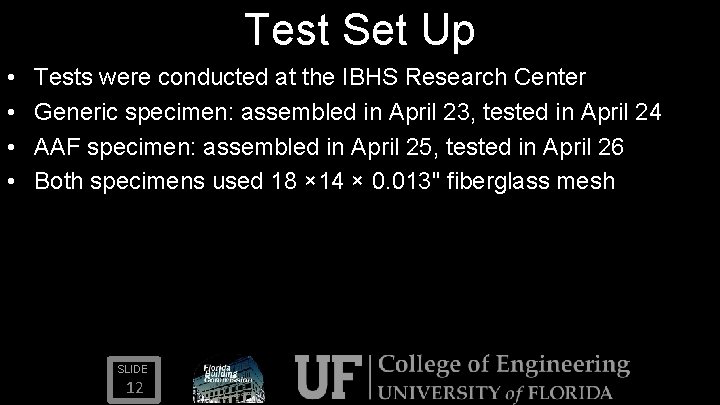 Test Set Up • • Tests were conducted at the IBHS Research Center Generic