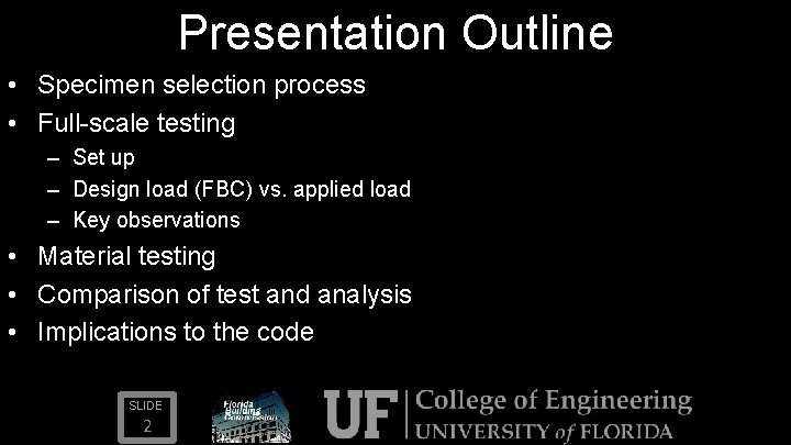 Presentation Outline • Specimen selection process • Full-scale testing – Set up – Design