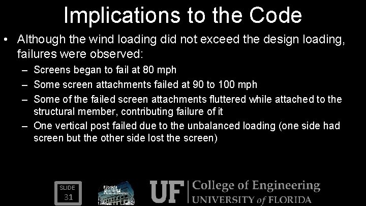 Implications to the Code • Although the wind loading did not exceed the design