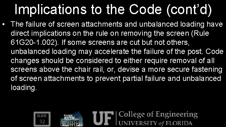 Implications to the Code (cont’d) • The failure of screen attachments and unbalanced loading