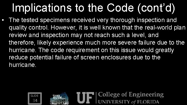 Implications to the Code (cont’d) • The tested specimens received very thorough inspection and