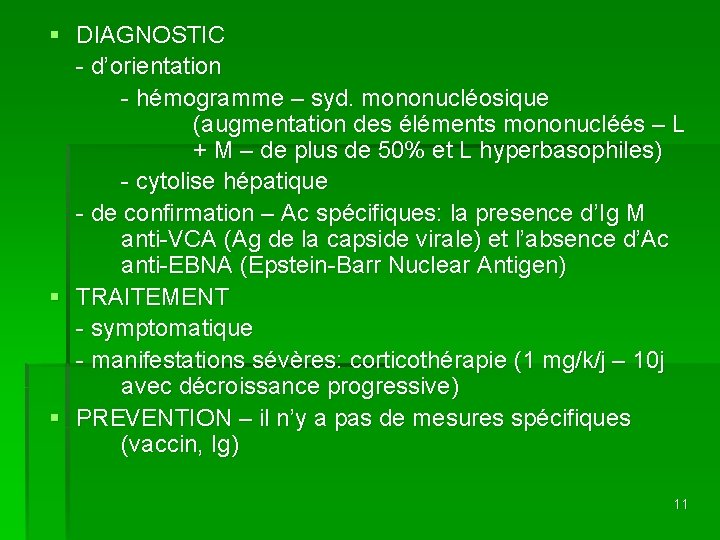 § DIAGNOSTIC - d’orientation - hémogramme – syd. mononucléosique (augmentation des éléments mononucléés –