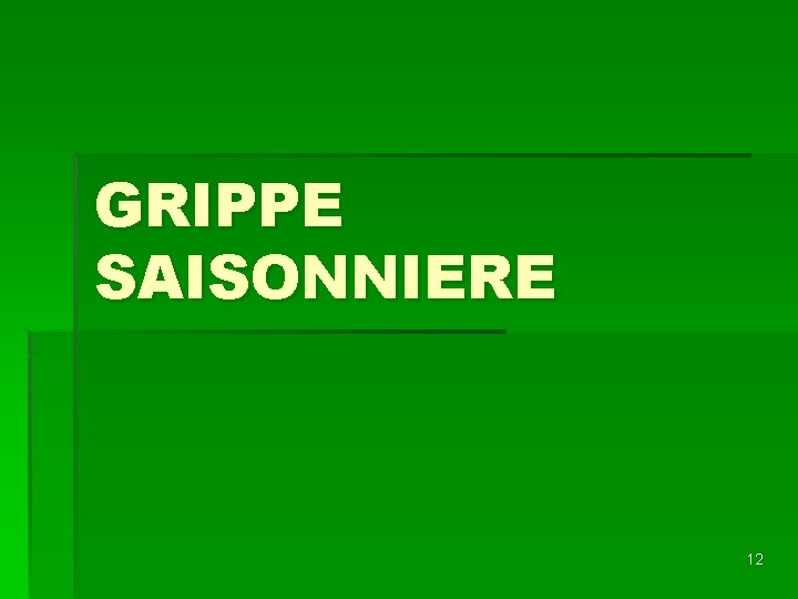 GRIPPE SAISONNIERE 12 
