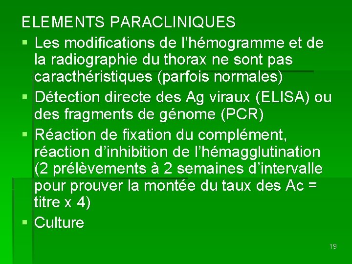 ELEMENTS PARACLINIQUES § Les modifications de l’hémogramme et de la radiographie du thorax ne