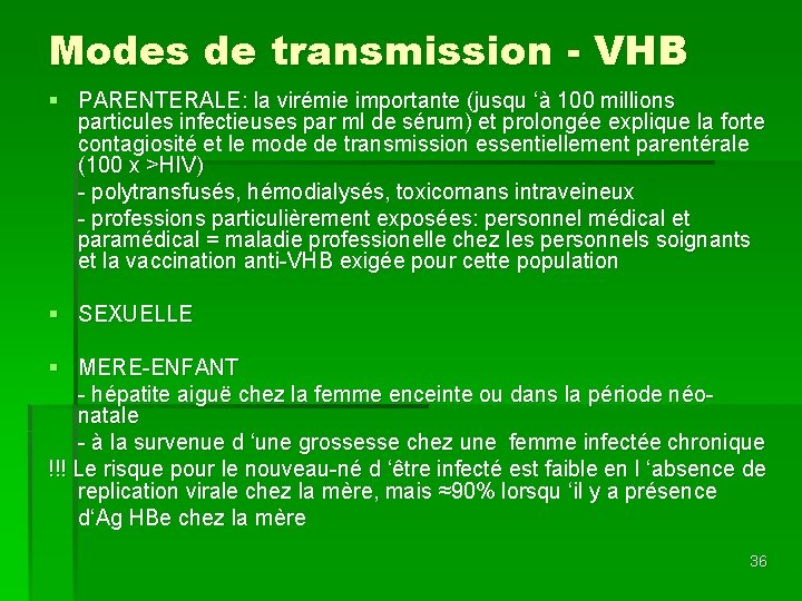 Modes de transmission - VHB § PARENTERALE: la virémie importante (jusqu ‘à 100 millions