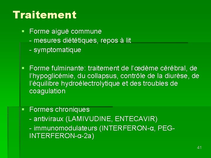 Traitement § Forme aiguë commune - mesures diététiques, repos à lit - symptomatique §