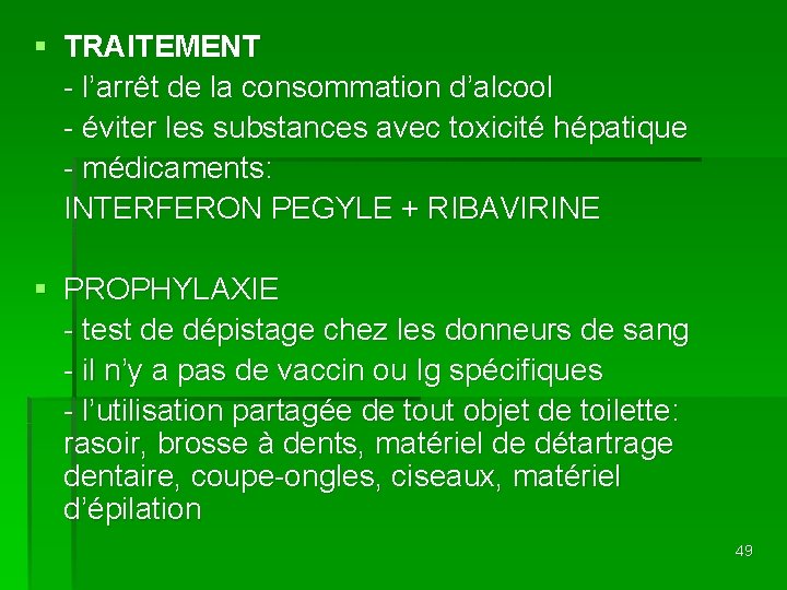 § TRAITEMENT - l’arrêt de la consommation d’alcool - éviter les substances avec toxicité