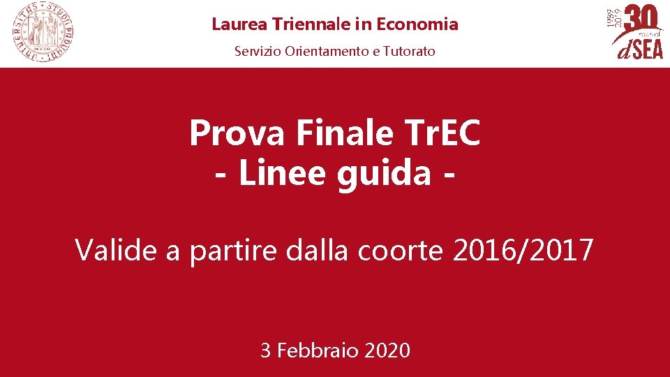 Laurea Triennale in Economia Servizio Orientamento e Tutorato Prova Finale Tr. EC - Linee Laurea Triennale in Economia Servizio Orientamento e Tutorato Prova Finale Tr. EC - Linee