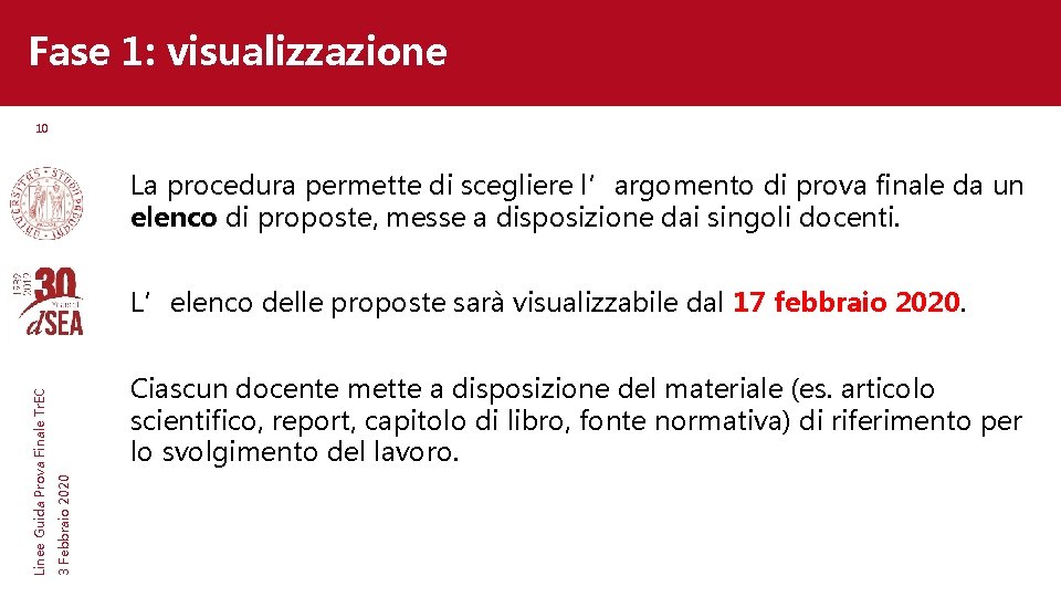 Fase 1: visualizzazione 10 La procedura permette di scegliere l’argomento di prova finale da Fase 1: visualizzazione 10 La procedura permette di scegliere l’argomento di prova finale da