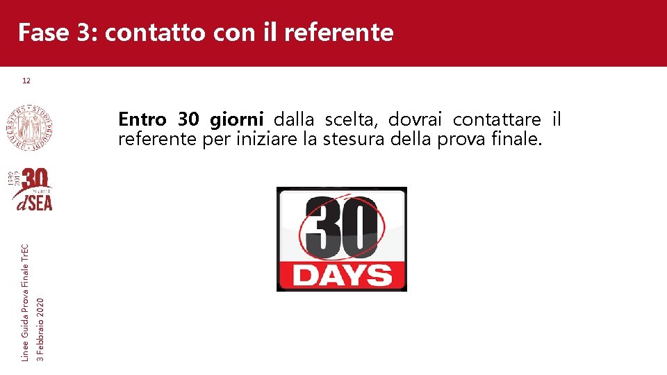 Fase 3: contatto con il referente 12 3 Febbraio 2020 Linee Guida Prova Finale Fase 3: contatto con il referente 12 3 Febbraio 2020 Linee Guida Prova Finale