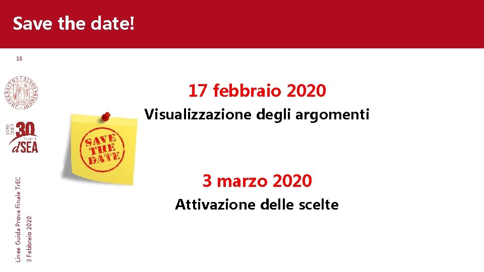 Save the date! 18 17 febbraio 2020 3 marzo 2020 Attivazione delle scelte 3 Save the date! 18 17 febbraio 2020 3 marzo 2020 Attivazione delle scelte 3