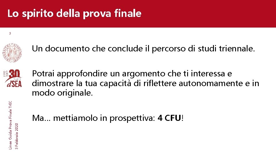 Lo spirito della prova finale 3 Un documento che conclude il percorso di studi Lo spirito della prova finale 3 Un documento che conclude il percorso di studi