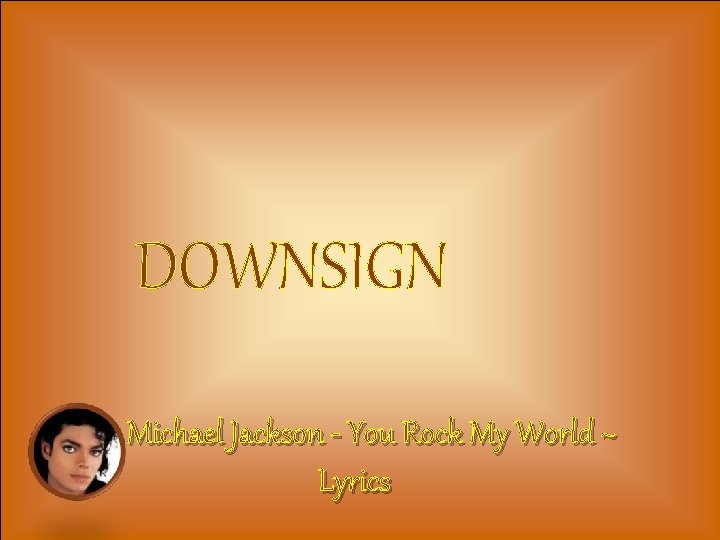 DOWNSIGN Michael Jackson - You Rock My World ~ Lyrics 