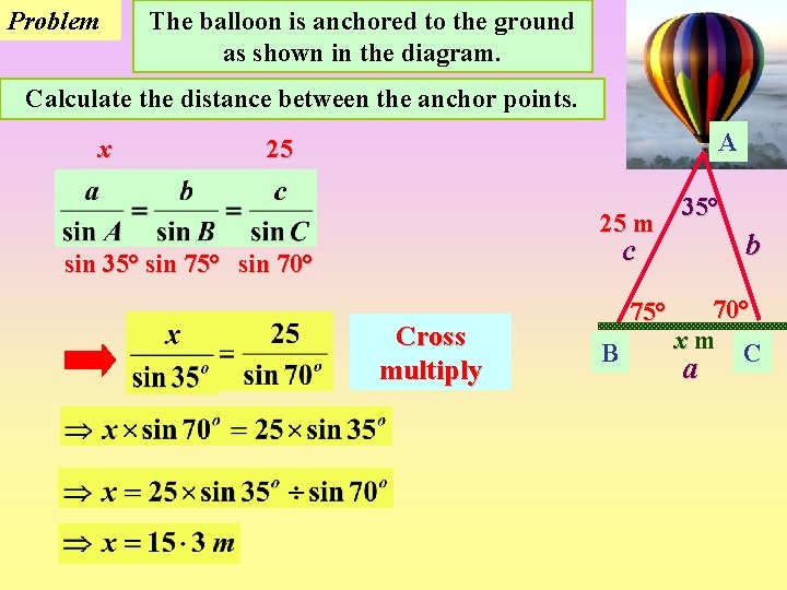 Problem The balloon is anchored to the ground as shown in the diagram. Calculate