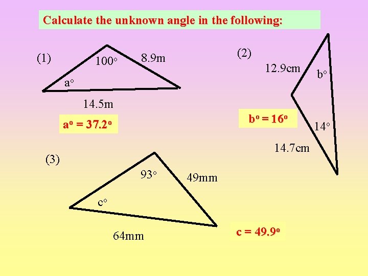 Calculate the unknown angle in the following: (1) 100 o (2) 8. 9 m