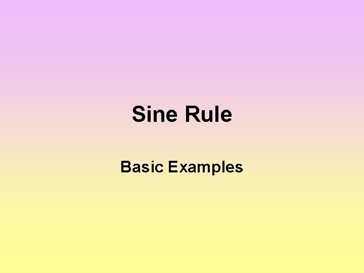 Sine Rule Basic Examples 