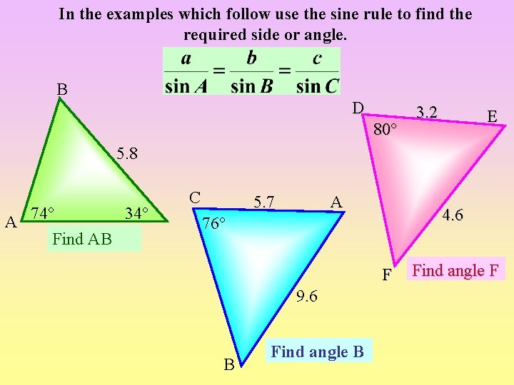 In the examples which follow use the sine rule to find the required side