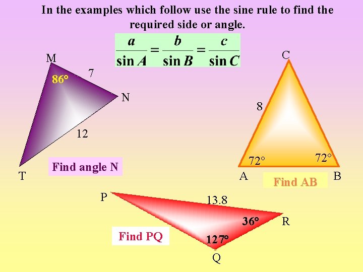 In the examples which follow use the sine rule to find the required side