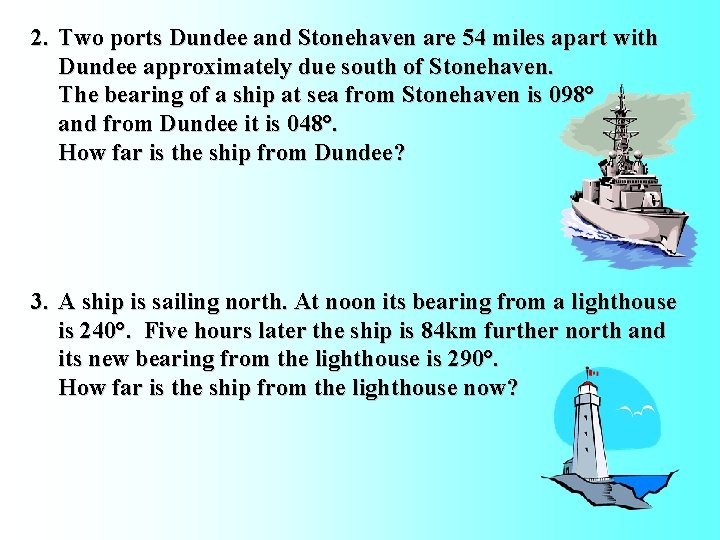 2. Two ports Dundee and Stonehaven are 54 miles apart with Dundee approximately due