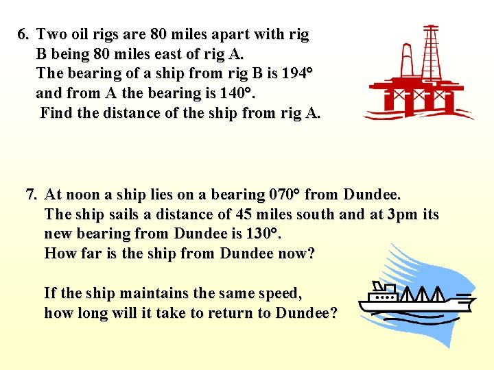 6. Two oil rigs are 80 miles apart with rig B being 80 miles