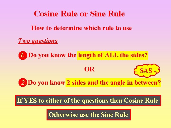 Cosine Rule or Sine Rule How to determine which rule to use Two questions