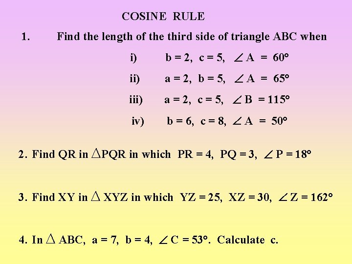 COSINE RULE 1. Find the length of the third side of triangle ABC when