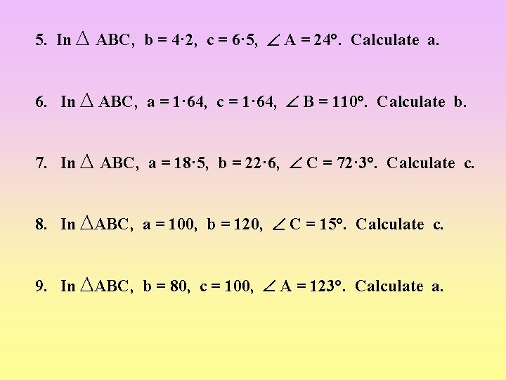 5. In ∆ ABC, b = 4· 2, c = 6· 5, A =
