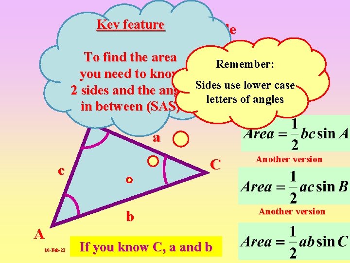 Key feature Area of ANY Triangle To find the area Remember: you need to