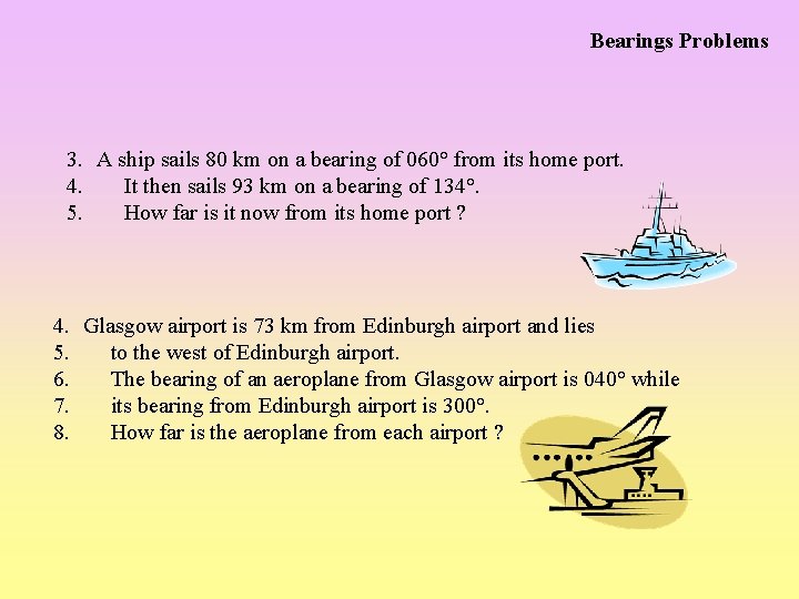 Bearings Problems 3. A ship sails 80 km on a bearing of 060° from
